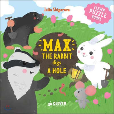 Max the Rabbit Digs a Hole: Includes a Clever Puzzle