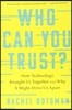 Who Can You Trust?: How Technology Brought Us Together and Why It Might Drive Us Apart