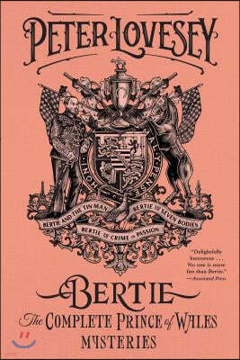 Bertie: The Complete Prince of Wales Mysteries (Bertie and the Tinman, Bertie and the Seven Bodies, Bertie and and the Crime of Passion): The Complete