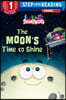 Step into Reading 1 : The Moon's Time to Shine (Storybots)
