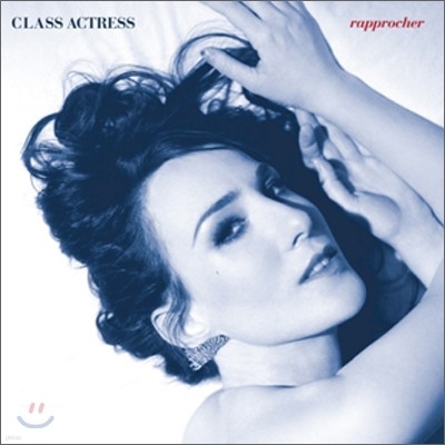 Class Actress - Rapprocher