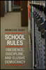 School Rules: Obedience, Discipline, and Elusive Democracy