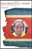 Only Beautiful, Please: A British Diplomat in North Korea
