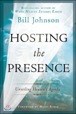 Hosting the Presence: Unveiling Heaven&#39;s Agenda