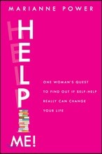 Help Me!: One Woman's Quest to Find Out If Self-Help Really Can Change Your Life