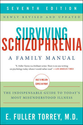 Surviving Schizophrenia, 7th Edition: A Family Manual
