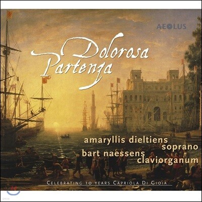 Amaryllis Dieltiens 이별은 괴로워라 - 하이니헨, 산체스, 칼다라, 피스토키의 칸타타 작품집 (Dolorosa Partenza)
