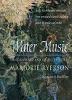 Water Music: Sixty-Six Renowned Musicians from Around the World Celebrate Water in Words and Music (Hardcover) 