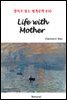 Life with Mother - 영어로 읽는 세계문학 830