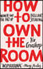 How to Own the Room