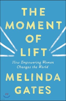 The Moment of Lift: How Empowering Women Changes the World
