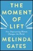 The Moment of Lift: How Empowering Women Changes the World