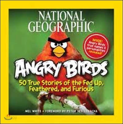 National Geographic Angry Birds: 50 True Stories of the Fed Up, Feathered, and Furious