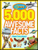 5,000 Awesome Facts (about Everything!)
