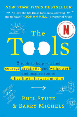 The Tools: 5 Tools to Help You Find Courage, Creativity, and Willpower--And Inspire You to Live Life in Forward Motion