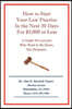 How to Start Your Law Practice in the Next Thirty Days for $5,000 or Less: Guide for Lawyers Who Want to Be Doers, Not Dreamers.