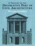 A Treatise on the Decorative Part of Civil Architecture