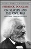 Frederick Douglass on Slavery and the Civil War