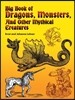 Big Book of Dragons, Monsters, and Other Mythical Creatures