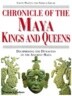 Chronicle of the Maya Kings and Queens: Deciphering the Dynasties of the Ancient Maya