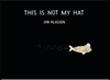 This Is Not My Hat