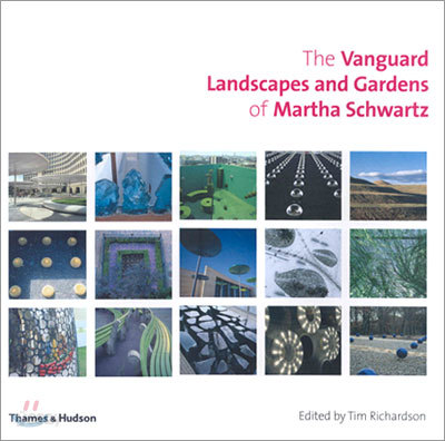 The Vanguard Landscapes and Gardens of Martha Schwartz