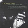 Kip Hanrahan (킵 한라한) - Desire Develops An Edge