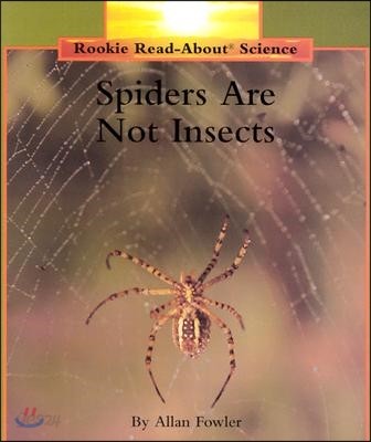 Spiders Are Not Insects (Rookie Read-About Science: Animals)