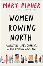 Women Rowing North: Navigating Life's Currents and Flourishing as We Age