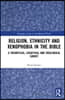 Religion, Ethnicity and Xenophobia in the Bible