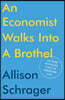 An Economist Walks into a Brothel: And Other Unexpected Places to Understand Risk