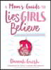 A Mom's Guide to Lies Girls Believe: And the Truth That Sets Them Free