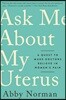 Ask Me about My Uterus: A Quest to Make Doctors Believe in Women's Pain