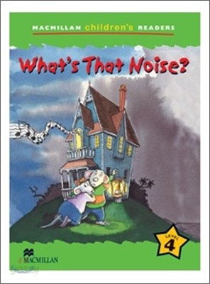 Macmillan Children&#39;s Readers What&#39;s that Noise? International Level 4