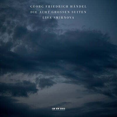 Lisa Smirnova 헨델: 8개의 대 모음곡 - 리사 스미르노바 (Handel: Die Acht Grossen Suiten))