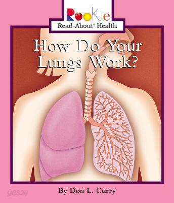 How Do Your Lungs Work?