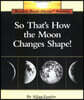 So That's How the Moon Changes Shape! (Rookie Read-About Science: Space Science)