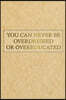 You Can Never Be Overdressed or Overeducated: Motivational Journal - 120 Blank Page Female Empowerment Notebook - 6 X 9 Perfect Bound Softcover
