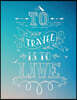 To Travel Is to Live Travel Journal One Minute a Day: 365 Days of Travel in a Minute a Day - Travel Quotes + World Map
