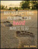 May Your Feet Take You Where Your Hearts Wants to Go Travel Journal: 365 Days of Travel in a Minute a Day - Travel Quotes + World Map