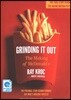 Grinding It Out: The Making of McDonald's