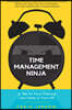 Time Management Ninja: 21 Rules for More Time and Less Stress in Your Life (Efficient Time Management, Reduce Stress)