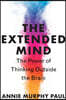 The Extended Mind: The Power of Thinking Outside the Brain
