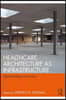 Healthcare Architecture as Infrastructure