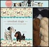Crochet Dogs: 10 Adorable Projects for Dog Lovers