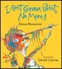 I Ain't Gonna Paint No More! Board Book