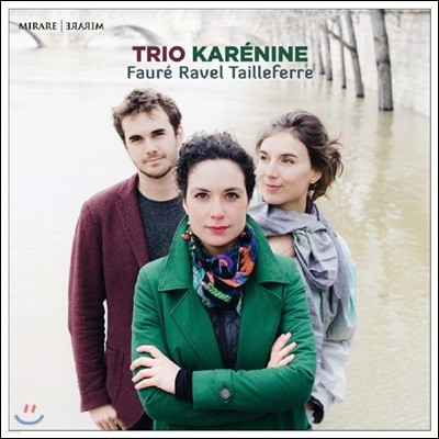 Trio Karenine 포레 / 라벨 / 타이페르: 피아노 삼중주 작품집 (Faure / Ravel / Tailleferre: Piano Trios)