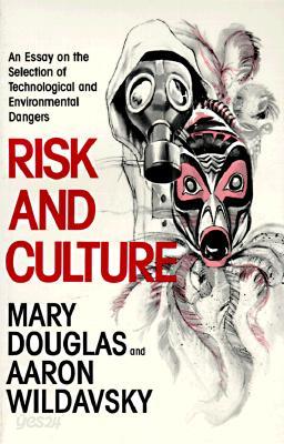 Risk and Culture: An Essay on the Selection of Technological and Environmental Dangers