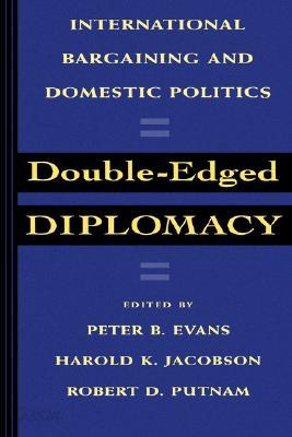 Double-Edged Diplomacy: International Bargaining and Domestic Politics Volume 25