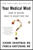 Your Medical Mind: How to Decide What Is Right for You
